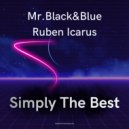 Mr. Black & Blue & Ruben Icarus - Simply The Best