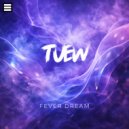 Tuew - Fever Dream (Original Mix)