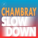 Chambray - Slow Down