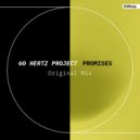 60 Hertz Project - Promises