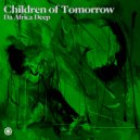 Da Africa Deep - Children of Tomorrow (Original Mix)
