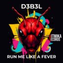 D3B3L - Run Me Like A Fever (Original Mix)