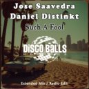 Jose Saavedra & Daniel Distinkt - Such A Fool (Radio Edit)