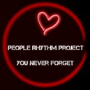 People Rhythm Project - You Never Forget