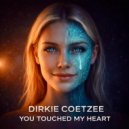 Dirkie Coetzee - You Touched My Heart (Extended Mix)