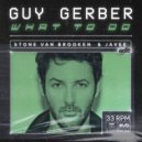 Guy Gerber - What To Do (Stone Van Brooken & Javee Edit)