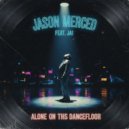 Jason Merced feat. Jai - Alone On This Dancefloor