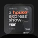 Alterace - A House Express Show #581 ()