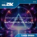Oscar Aparicio & Tony Syntex feat. Fada - Waiting For Your Call