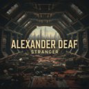 Alexander Deaf - Stranger (Original Mix)