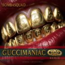 Bombasquad - GUCCIMANIAC