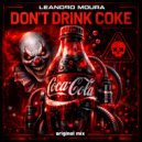 Leandro Moura - DON\'T DRINK COKE (Original Mix)