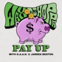 Wax & DJ Hoppa & K.A.A.N. & Jarren Benton - Pay Up ()