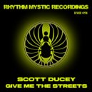 Scott Ducey - Give Me The Streets (Original Mix)