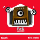 Erik Bo - Soul switch (Original Mix)