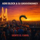 Adri Block & DJ Groovemonkey - Siente El Carol (Original Mix)
