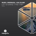 BURY, DeeSaxx, Lou Elise feat. Inkognito Records - Let\'s Make This Trip (Original Mix)