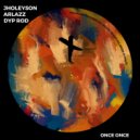 Jholeyson, Arlazz, Dyp Rod - Once Once (Original Mix)