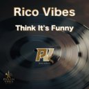 Rico Vibes - Think It\'s Funny (Original Mix)