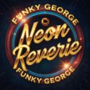 Funky George - Neon Reverie (Instrumental)