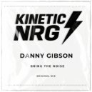 Danny Gibson - Bring The Noise (Radio Edit)