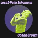 Coss & Peter Schumann - Ocean Grown
