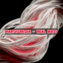 Partygreser - Real Mass