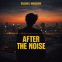 Silence Kingdom - After the Noise (Original Mix)
