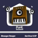 Stranger Danger - Get Over it
