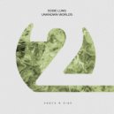 Eddie Lung - Unknown Worlds