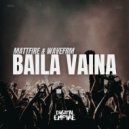 Mattfire & WAVEFRM - Baila Vaina (Extended Mix)