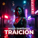 Hugo Santiago - Traición (Original Mix)