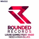 Louie Gomez feat. YAGO - Need A Man Blues (Vocal Mix)