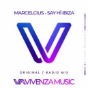 Marcelcius - Say Hï Ibiza (Radio Edit)