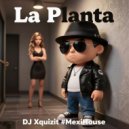DJ Xquizit, MexiHouse & Azathoth - La Planta