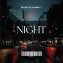 Project Channel 2 - Night (Original Mix)