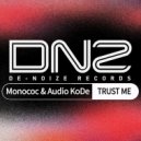 Monococ & Audio Kode - Trust Me (Original Mix)