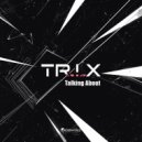 T R ! X - Talking About (Original Mix)