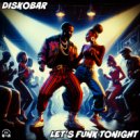 Diskobar - Let's Funk Tonight