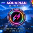 Jan Johnston, Megan Kashat & Lorna James - Aquarian (Davox Remix)