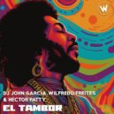 DJ John Garcia, Wilfredo Freites, Hector Patty - El Tambor (Original Mix)