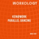 Ken@Work - Parallel Dancing (Original Mix)