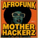 Mother Hackerz - AfroFunk (Extended Mix)