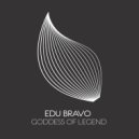Edu Bravo - Goddess Of Legend (Extended Mix)
