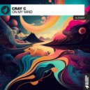 CRAY C - On My Mind