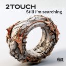 2Touch - Still I\'m Searching (Extended)