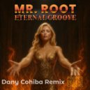 Mr. Root - Eternal Groove Danny Cohiba Remix (Dany Cohiba Remix)