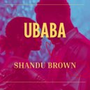 Shandu Brown - UBABA (Radio Edit)