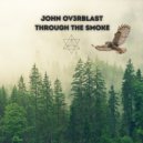 John Ov3rblast - Through The Smoke (Original Mix)