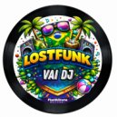 LostFunk - Vai Dj (Original Mix)